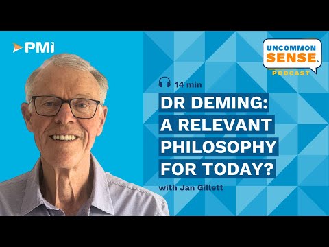 Uncommon Sense Vodcast: Episode 28 - Dr Deming:  A Relevant Philosophy for Today?