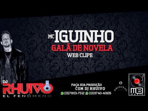 Dj Rhuivo Ft MC Iguinho - Galã de novela [Web clipe]