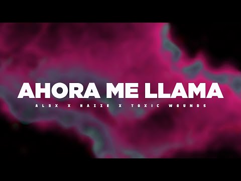 Al3x X Hazze X Toxic Wounds  - Ahora me llama (Oficial Lyric Video)