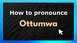 How to pronounce Ottumwa