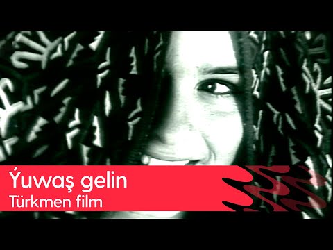 Türkmen film - Yuwash gelin | Arhiw