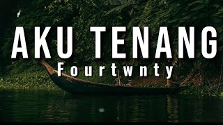 Download lagu Lirik lagu Aku Tenang - Fourtwnty mp3 Download lagu Lirik lagu Aku Tenang - Fourtwnty mp3