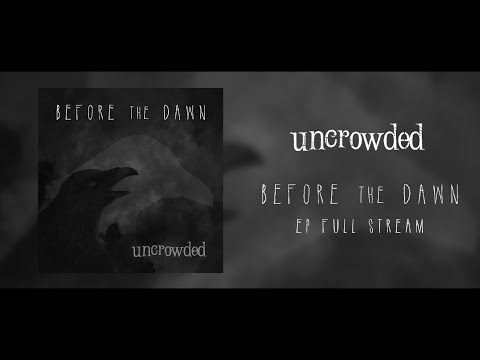 Uncrowded - Before the Dawn (EP Full Stream) [2019]