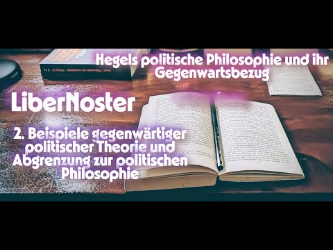 Hegels politische Philosophie und ihr Gegenwartsbezug - Teil 2/11. Pol. Theorie und pol. Philosophie