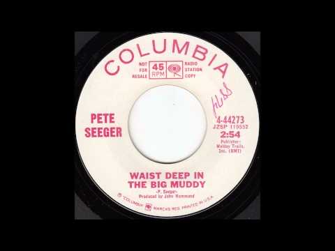 Pete Seeger -  Waist Deep in the Big Muddy