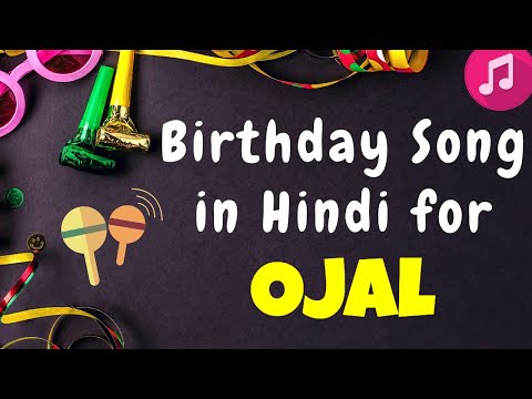 Birthday Song for Ojal - Happy Birthday ojal Song
