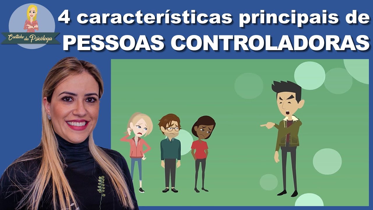 Conheça 4 características principais de PESSOAS CONTROLADORAS