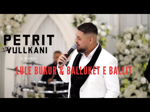 Petrit Vullkani & Band - Lule Bukur x Baluket e Ballit (Live Session)