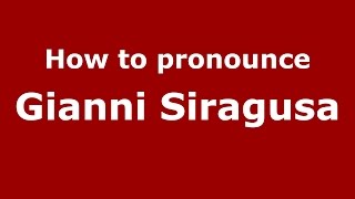 How to pronounce Gianni Siragusa