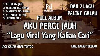 Download lagu LAGU GALAU VIRAL TERBARU FULL ALBUM YANG BAKALAN BIKIN NANGIS 'AKU PERGI JAUH' (LIRIK VIDEO 2026) mp3 Download lagu LAGU GALAU VIRAL TERBARU FULL ALBUM YANG BAKALAN BIKIN NANGIS 'AKU PERGI JAUH' (LIRIK VIDEO 2026) mp3