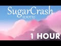 ElyOtto SugarCrash 1 HOUR
