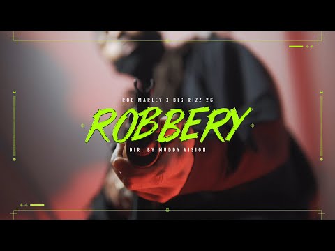 Rob Marley X Big Rizz 26 - "Robbery" (Official Music Video) | Shot By @MuddyVision_