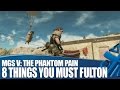MGSV: The Phantom Pain - 8 Things You Must ...