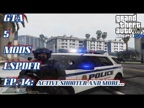 ACTIVE SHOOTER AND MORE ... | GTA 5 MODS LSPDFR EPISODE #14