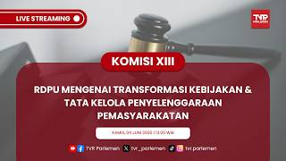 KOMISI XIII DPR RI RDPU MENGENAI TRANSFORMASI KEBIJAKAN & TATA KELOLA PENYELENGGARAAN PEMASYARAKATAN