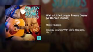 Wait a Little Longer Please Jesus (W Bonnie Owens)