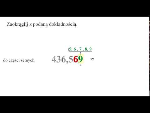 Zaokrąglanie ułamków dziesiętnych z podaną dokładnością.