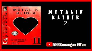 Download lagu Metalik Klinik 2 mp3