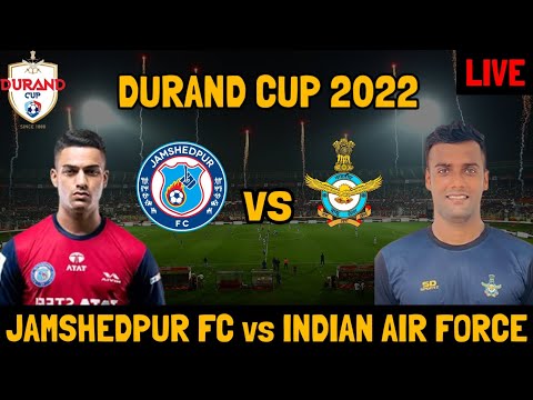 JAMSHEDPUR FC vs INDIAN AIR FORCE FT | DURAND CUP 2022 PREVIEW AND TELECAST