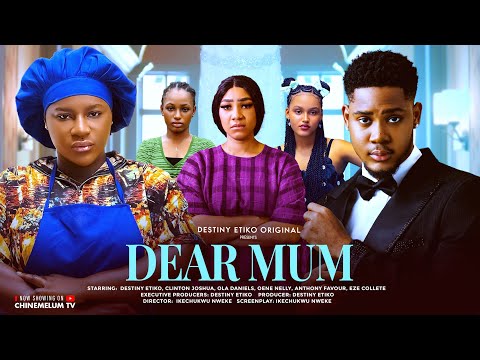 DEAR MUM - DESTINY ETIKO, CLINTON JOSHUA, OLA DANIELS,  LATEST 2025 NIGERIAN MOVIE