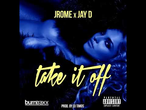 Jrome x Jay D. - Take It Off (Prod. By DJ Timos)