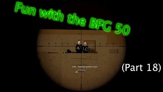 Roblox Phantom Forces - Fun with the BFG 50 (Part 18)