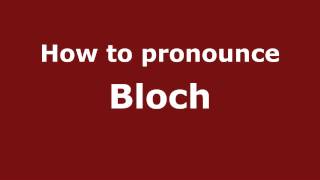 How to pronounce Bloch