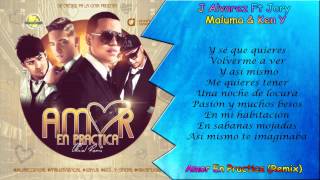 J Alvarez Ft. Jory Boy, Maluma &amp; Ken-Y - Amor En Practica (Official Remix) (Video Letra) (Original)