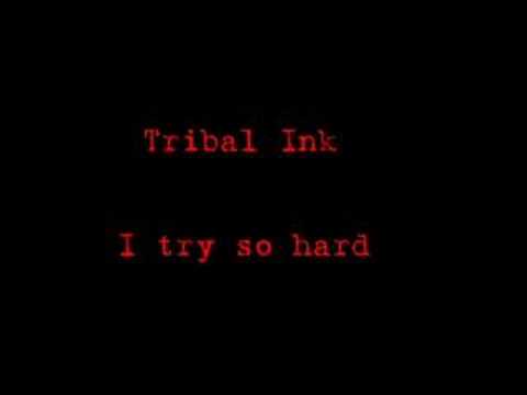 Tribal INK - I try so hard