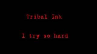 Tribal INK - I try so hard