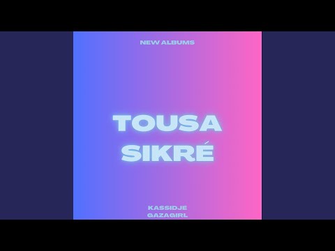 Tousa Sikré / Kassidjé Gazagirl / bouyon J2mo /