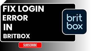 How to Fix BritBox Login Error – Easy Step-by-Step Guide