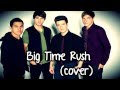 Big Time Rush - Let Me Love You. (Cover) Lyrics ...