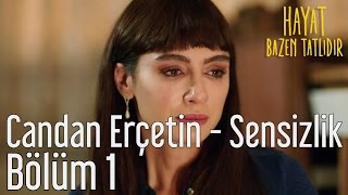 Hayat Bazen Tatlıdır 1. Bölüm - Candan Erçetin - Sensizlik