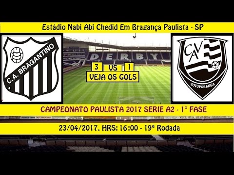 CAMPEONATO PAULISTA 2017 SERIE A2 BRAGANTINO 3 X 1...