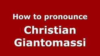 How to pronounce Christian Giantomassi