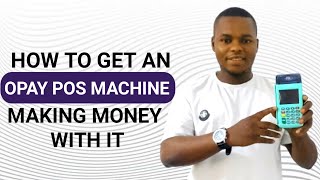 How to get an opay pos machine and make money with it