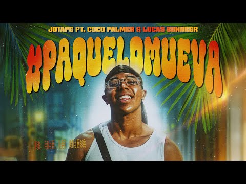 #PaQueLoMueva - Jotape Ft Coco Palmer & Lucas Bunnker
