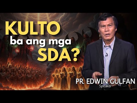 KULTO BA ang mga SDA? - Pastor Edwin Gulfan 