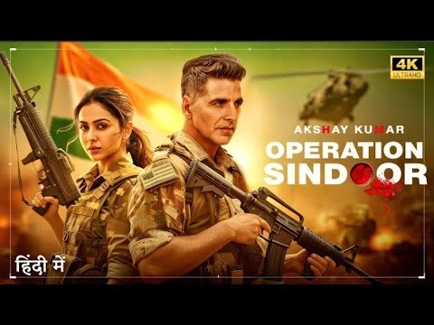 Operation Sindoor (2025) | Akshay Kumar, Rakul Preet Singh Hindi Dubbed Action Movie | Full HD Movie