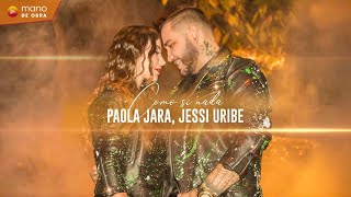 Jessi Uribe, Paola Jara - Como Si Nada l Mano De Obra ®