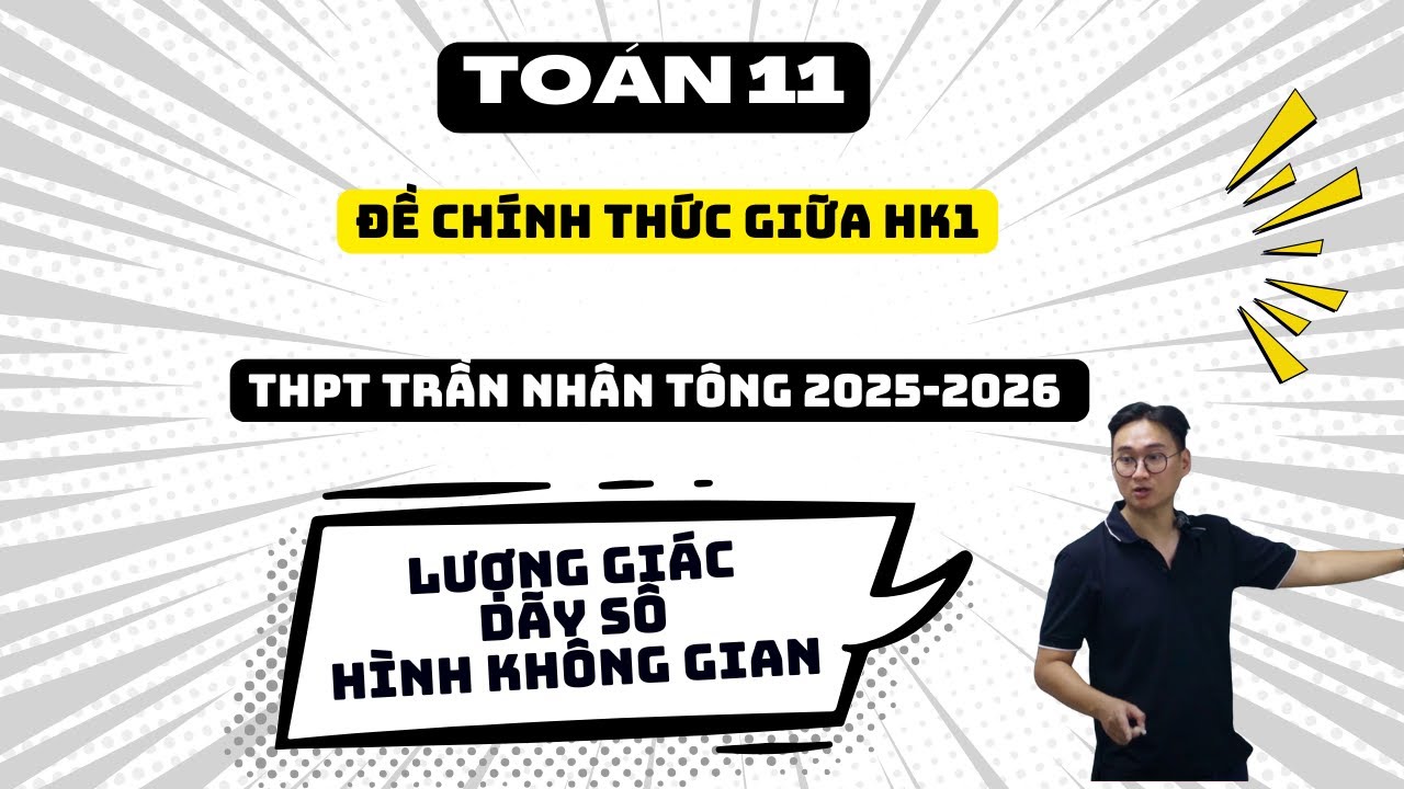 THPT TRẦN NHÂN TÔNG *ĐỀ CHÍNH THỨC* 2025 - 2026  PHẦN 1