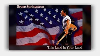Bruce Springsteen - This Land Is Your Land - Live ( Lyrics )