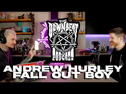 The Downbeat Podcast - Andrew Hurley (Fall Out Boy)