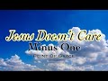 Jesus Doesn't Care || Point Of Grace | Minus One | Instrumental | Accompaniment | Karaoke W/ Lyrics