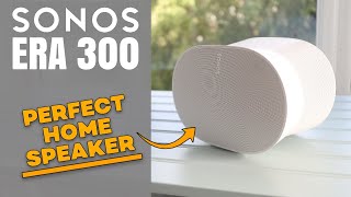 Sonos Era 300 Review - The perfect home speaker