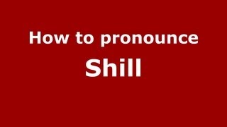 How to pronounce Shill