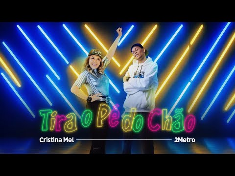 Tira o pé do chão - Cristina Mel e 2 metro