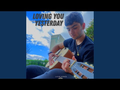 Loving You Yesterday - Lucas Songs