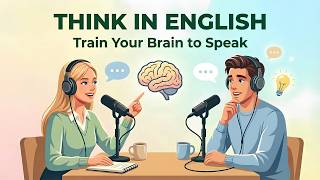 How to Train Your Brain to Speak in English | Learn English with Podcast